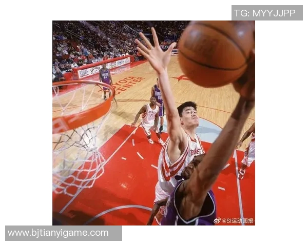 姚明的传奇篮球生涯全景回顾与精彩瞬间集锦